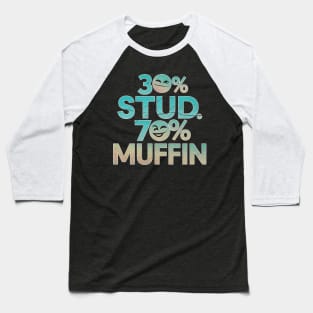 30  stud and 70 muffin Baseball T-Shirt